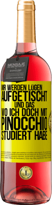 29,95 € Kostenloser Versand | Roséwein ROSÉ Ausgabe Mir werden Lügen aufgetischt. Und das, wo ich doch mit Pinocchio studiert habe Gelbes Etikett. Anpassbares Etikett Junger Wein Ernte 2024 Tempranillo