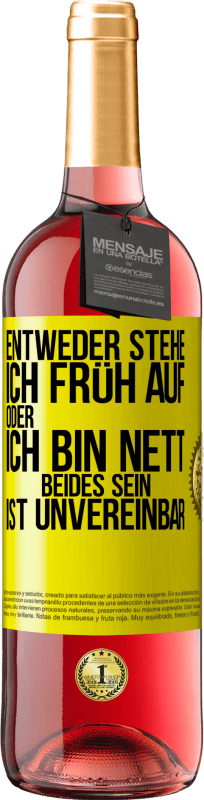 29,95 € Kostenloser Versand | Roséwein ROSÉ Ausgabe Entweder stehe ich früh auf oder ich bin nett. Beides sein ist unvereinbar Gelbes Etikett. Anpassbares Etikett Junger Wein Ernte 2024 Tempranillo