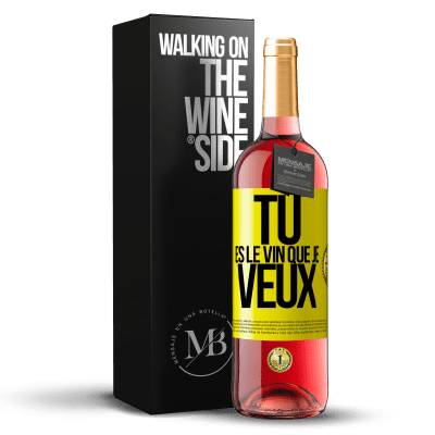 «Tu es le vin que je veux» Édition ROSÉ