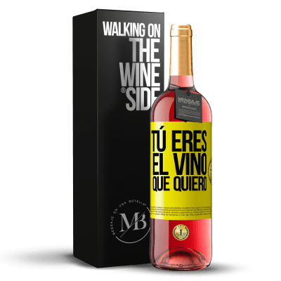 «Tú eres el vino que quiero» Edición ROSÉ