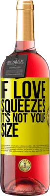 29,95 € 送料無料 | ロゼワイン ROSÉエディション 愛が絞られたら、それはあなたのサイズではない 黄色のラベル. カスタマイズ可能なラベル 若いワイン 収穫 2025 Tempranillo