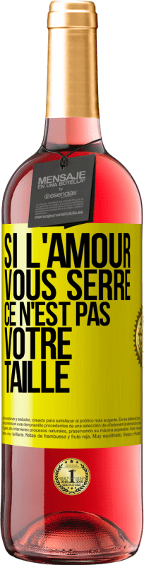 29,95 € Envoi gratuit | Vin rosé Édition ROSÉ Si l'amour vous serre, ce n'est pas votre taille Étiquette Jaune. Étiquette personnalisable Vin jeune Récolte 2024 Tempranillo