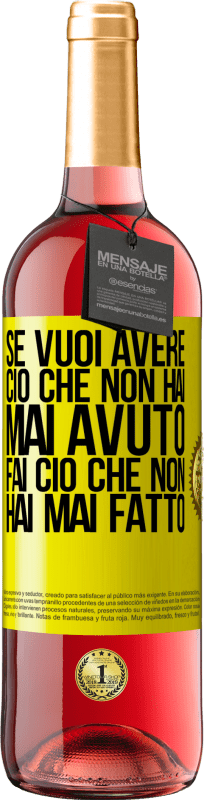 29,95 € Spedizione Gratuita | Vino rosato Edizione ROSÉ Se vuoi avere ciò che non hai mai avuto, fai ciò che non hai mai fatto Etichetta Gialla. Etichetta personalizzabile Vino giovane Raccogliere 2024 Tempranillo