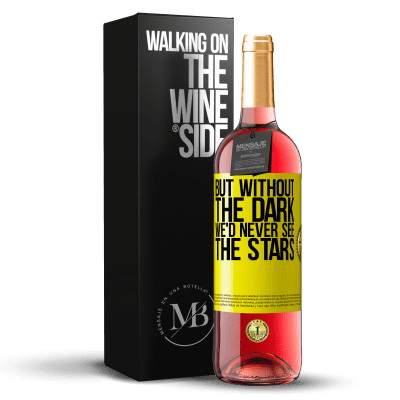 «But without the dark, we'd never see the stars» ROSÉ Edition