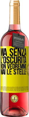 29,95 € Spedizione Gratuita | Vino rosato Edizione ROSÉ Ma senza l'oscurità, non vedremmo mai le stelle Etichetta Gialla. Etichetta personalizzabile Vino giovane Raccogliere 2023 Tempranillo