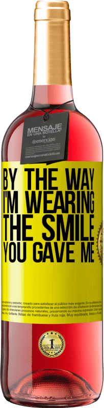 29,95 € Free Shipping | Rosé Wine ROSÉ Edition By the way, I'm wearing the smile you gave me Yellow Label. Customizable label Young wine Harvest 2024 Tempranillo