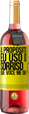 29,95 € Envio grátis | Vinho rosé Edição ROSÉ A propósito, eu uso o sorriso que você me deu Etiqueta Amarela. Etiqueta personalizável Vinho jovem Colheita 2023 Tempranillo