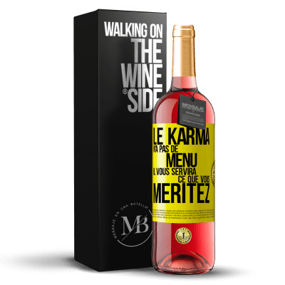 «Le karma n'a pas de menu. Il vous servira ce que vous méritez» Édition ROSÉ