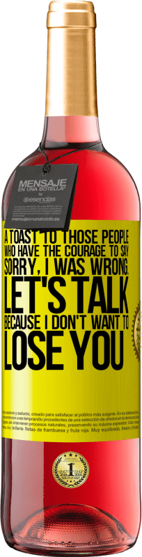 29,95 € 免费送货 | 桃红葡萄酒 ROSÉ版 向那些有胆量说“对不起，我错了”的人们敬酒。谈谈吧，因为我不想失去你 黄色标签. 可自定义的标签 青年酒 收成 2025 Tempranillo