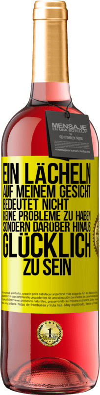 29,95 € Kostenloser Versand | Roséwein ROSÉ Ausgabe Ein Lächeln auf meinem Gesicht bedeutet nicht, keine Probleme zu haben, sondern darüber hinaus glücklich zu sein Gelbes Etikett. Anpassbares Etikett Junger Wein Ernte 2024 Tempranillo