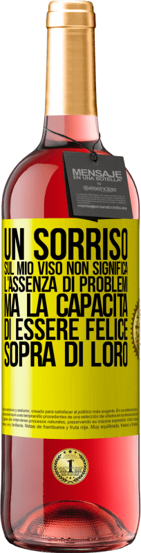 29,95 € Spedizione Gratuita | Vino rosato Edizione ROSÉ Un sorriso sul mio viso non significa l'assenza di problemi, ma la capacità di essere felice sopra di loro Etichetta Gialla. Etichetta personalizzabile Vino giovane Raccogliere 2025 Tempranillo
