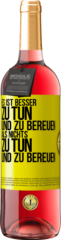 29,95 € Kostenloser Versand | Roséwein ROSÉ Ausgabe Es ist besser zu tun und zu bereuen als nichts zu tun und zu bereuen Gelbes Etikett. Anpassbares Etikett Junger Wein Ernte 2024 Tempranillo