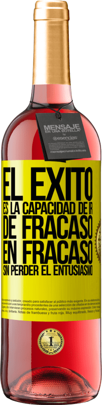 29,95 € Envío gratis | Vino Rosado Edición ROSÉ El éxito es la capacidad de ir de fracaso en fracaso sin perder el entusiasmo Etiqueta Amarilla. Etiqueta personalizable Vino joven Cosecha 2025 Tempranillo