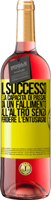 29,95 € Spedizione Gratuita | Vino rosato Edizione ROSÉ Il successo è la capacità di passare da un fallimento all'altro senza perdere l'entusiasmo Etichetta Gialla. Etichetta personalizzabile Vino giovane Raccogliere 2024 Tempranillo