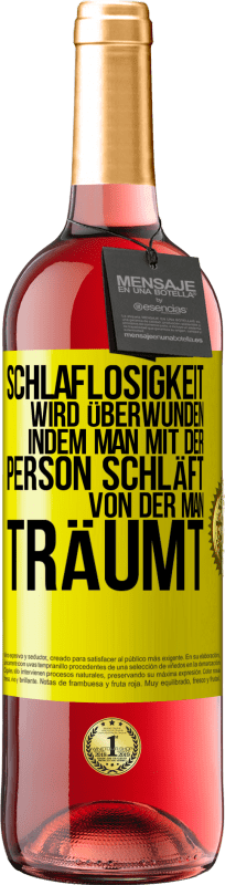 29,95 € Kostenloser Versand | Roséwein ROSÉ Ausgabe Schlaflosigkeit wird überwunden, indem man mit der Person schläft, von der man träumt Gelbes Etikett. Anpassbares Etikett Junger Wein Ernte 2024 Tempranillo