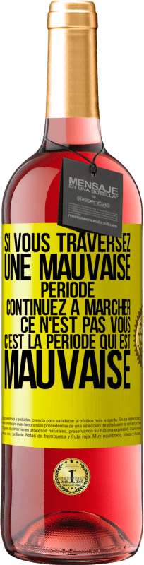 29,95 € Envoi gratuit | Vin rosé Édition ROSÉ Si vous traversez une mauvaise période continuez à marcher. Ce n'est pas vous, c'est la période qui est mauvaise Étiquette Jaune. Étiquette personnalisable Vin jeune Récolte 2024 Tempranillo