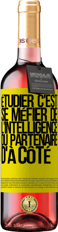 29,95 € Envoi gratuit | Vin rosé Édition ROSÉ Étudier, c'est se méfier de l'intelligence du partenaire d'à côté Étiquette Jaune. Étiquette personnalisable Vin jeune Récolte 2025 Tempranillo