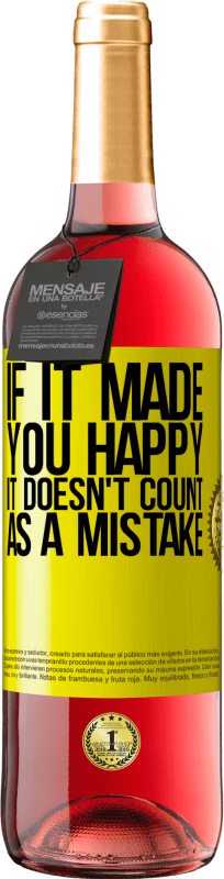 29,95 € Free Shipping | Rosé Wine ROSÉ Edition If it made you happy, it doesn't count as a mistake Yellow Label. Customizable label Young wine Harvest 2024 Tempranillo