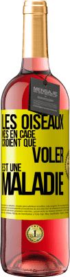 29,95 € Envoi gratuit | Vin rosé Édition ROSÉ Les oiseaux nés en cage croient que voler est une maladie Étiquette Jaune. Étiquette personnalisable Vin jeune Récolte 2024 Tempranillo