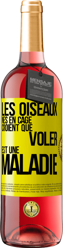 29,95 € Envoi gratuit | Vin rosé Édition ROSÉ Les oiseaux nés en cage croient que voler est une maladie Étiquette Jaune. Étiquette personnalisable Vin jeune Récolte 2024 Tempranillo