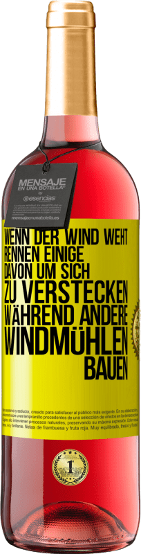 29,95 € Kostenloser Versand | Roséwein ROSÉ Ausgabe Wenn der Wind weht, rennen einige davon, um sich zu verstecken, während andere Windmühlen bauen Gelbes Etikett. Anpassbares Etikett Junger Wein Ernte 2024 Tempranillo