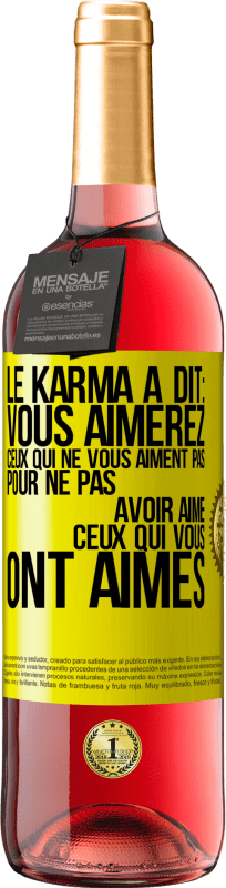 29,95 € Envoi gratuit | Vin rosé Édition ROSÉ Le karma a dit: vous aimerez ceux qui ne vous aiment pas pour ne pas avoir aimé ceux qui vous ont aimés Étiquette Jaune. Étiquette personnalisable Vin jeune Récolte 2024 Tempranillo