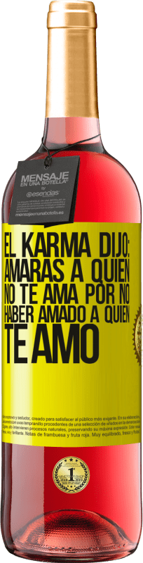 29,95 € Envío gratis | Vino Rosado Edición ROSÉ El Karma dijo: amarás a quien no te ama por no haber amado a quien te amó Etiqueta Amarilla. Etiqueta personalizable Vino joven Cosecha 2024 Tempranillo