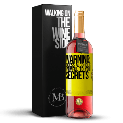 «Warning: Excess alcohol is harmful to your secrets» ROSÉ Edition