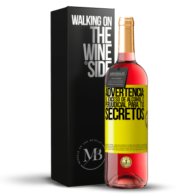 «Advertencia: El exceso de alcohol es perjudicial para tus secretos» Edición ROSÉ