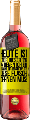 29,95 € Kostenloser Versand | Roséwein ROSÉ Ausgabe Heute ist einer dieser Tage, an denen ich eine Umarmung brauche oder diese Flasche öffnen muss Gelbes Etikett. Anpassbares Etikett Junger Wein Ernte 2023 Tempranillo