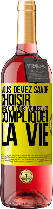 29,95 € Envoi gratuit | Vin rosé Édition ROSÉ Vous devez savoir choisir avec qui vous voulez vous compliquer la vie Étiquette Jaune. Étiquette personnalisable Vin jeune Récolte 2024 Tempranillo