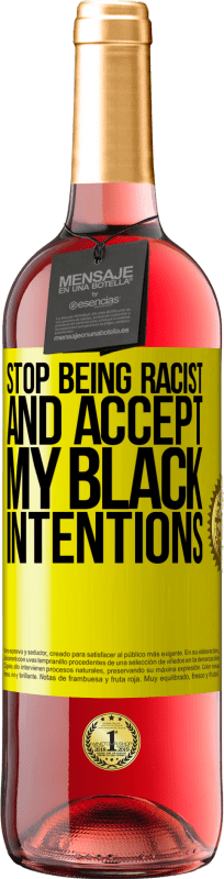 29,95 € Free Shipping | Rosé Wine ROSÉ Edition Stop being racist and accept my black intentions Yellow Label. Customizable label Young wine Harvest 2023 Tempranillo