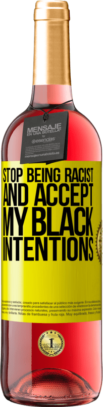 29,95 € Free Shipping | Rosé Wine ROSÉ Edition Stop being racist and accept my black intentions Yellow Label. Customizable label Young wine Harvest 2024 Tempranillo