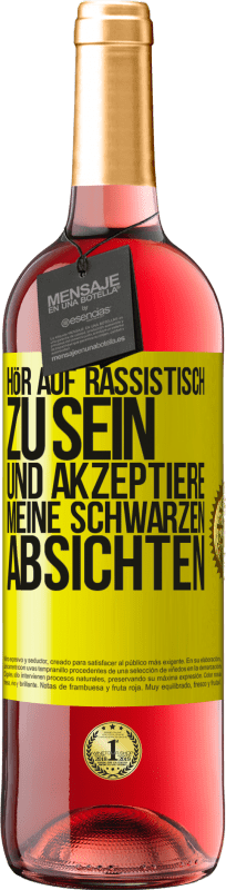 29,95 € Kostenloser Versand | Roséwein ROSÉ Ausgabe Hör auf, rassistisch zu sein und akzeptiere meine schwarzen Absichten Gelbes Etikett. Anpassbares Etikett Junger Wein Ernte 2024 Tempranillo