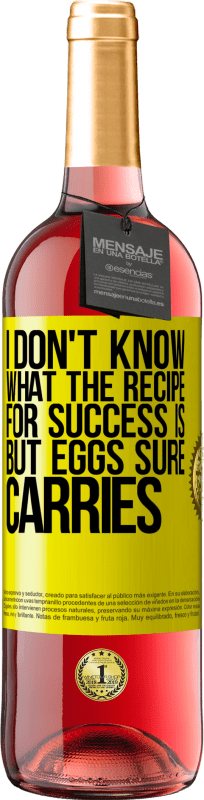 29,95 € Free Shipping | Rosé Wine ROSÉ Edition I don't know what the recipe for success is. But eggs sure carries Yellow Label. Customizable label Young wine Harvest 2023 Tempranillo