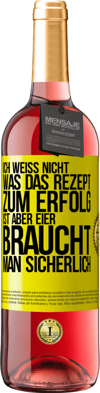 29,95 € Kostenloser Versand | Roséwein ROSÉ Ausgabe Ich weiß nicht, was das Rezept zum Erfolg ist. Aber Eier braucht man sicherlich Gelbes Etikett. Anpassbares Etikett Junger Wein Ernte 2024 Tempranillo