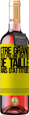 29,95 € Envoi gratuit | Vin rosé Édition ROSÉ Être grand n'est pas une question de taille, mais d'attitude Étiquette Jaune. Étiquette personnalisable Vin jeune Récolte 2024 Tempranillo