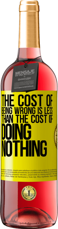 29,95 € Free Shipping | Rosé Wine ROSÉ Edition The cost of being wrong is less than the cost of doing nothing Yellow Label. Customizable label Young wine Harvest 2024 Tempranillo