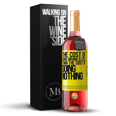 «The cost of being wrong is less than the cost of doing nothing» ROSÉ Edition