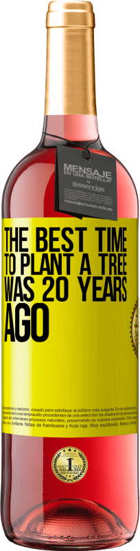 29,95 € Free Shipping | Rosé Wine ROSÉ Edition The best time to plant a tree was 20 years ago Yellow Label. Customizable label Young wine Harvest 2024 Tempranillo