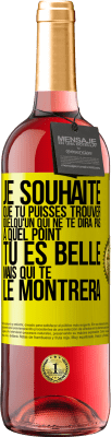 29,95 € Envoi gratuit | Vin rosé Édition ROSÉ Je souhaite que tu puisses trouver quelqu'un qui ne te dira pas à quel point tu es belle mais qui te le montrera Étiquette Jaune. Étiquette personnalisable Vin jeune Récolte 2023 Tempranillo