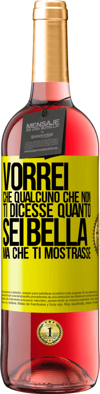 29,95 € Spedizione Gratuita | Vino rosato Edizione ROSÉ Vorrei che qualcuno che non ti dicesse quanto sei bella, ma che ti mostrasse Etichetta Gialla. Etichetta personalizzabile Vino giovane Raccogliere 2024 Tempranillo