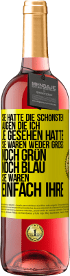 29,95 € Kostenloser Versand | Roséwein ROSÉ Ausgabe Sie hatte die schönsten Augen, die ich je gesehen hatte. Sie waren weder groß noch grün noch blau. Sie waren einfach ihre Gelbes Etikett. Anpassbares Etikett Junger Wein Ernte 2024 Tempranillo