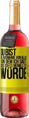 29,95 € Kostenloser Versand | Roséwein ROSÉ Ausgabe Du bist die Ausnahme von allem, von dem ich sagte, dass ich es niemals tun würde Gelbes Etikett. Anpassbares Etikett Junger Wein Ernte 2024 Tempranillo