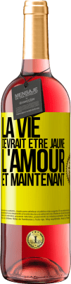 29,95 € Envoi gratuit | Vin rosé Édition ROSÉ La vie devrait être jaune. L'amour et maintenant Étiquette Jaune. Étiquette personnalisable Vin jeune Récolte 2023 Tempranillo