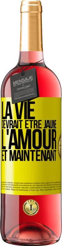 29,95 € Envoi gratuit | Vin rosé Édition ROSÉ La vie devrait être jaune. L'amour et maintenant Étiquette Jaune. Étiquette personnalisable Vin jeune Récolte 2024 Tempranillo