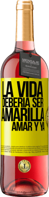 29,95 € Envío gratis | Vino Rosado Edición ROSÉ La vida debería ser amarilla. Amar y ya Etiqueta Amarilla. Etiqueta personalizable Vino joven Cosecha 2025 Tempranillo