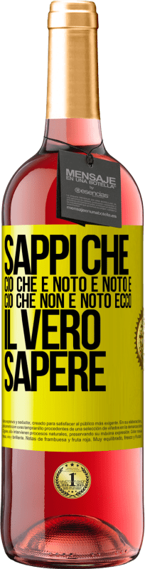 29,95 € Spedizione Gratuita | Vino rosato Edizione ROSÉ Sappi che ciò che è noto è noto e ciò che non è noto ecco il vero sapere Etichetta Gialla. Etichetta personalizzabile Vino giovane Raccogliere 2025 Tempranillo