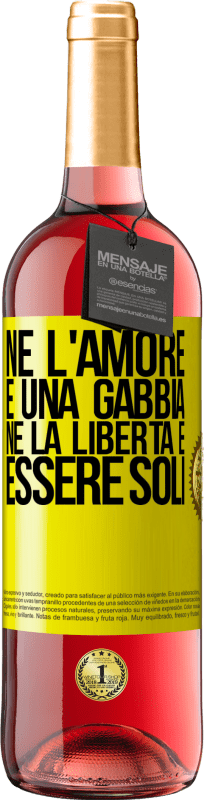 29,95 € Spedizione Gratuita | Vino rosato Edizione ROSÉ Né l'amore è una gabbia, né la libertà è essere soli Etichetta Gialla. Etichetta personalizzabile Vino giovane Raccogliere 2024 Tempranillo