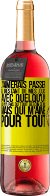 29,95 € Envoi gratuit | Vin rosé Édition ROSÉ J'aimerais passer le restant de mes jours avec quelqu'un qui n'a pas du tout besoin de moi mais qui m'aime pour tout Étiquette Jaune. Étiquette personnalisable Vin jeune Récolte 2023 Tempranillo